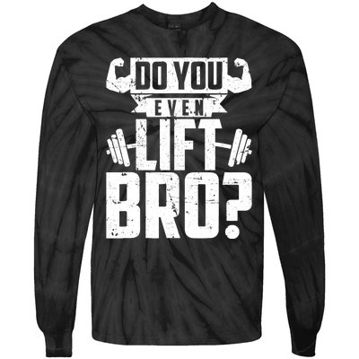 Do You Even Lift Bro Funny Gym Tie-Dye Long Sleeve Shirt