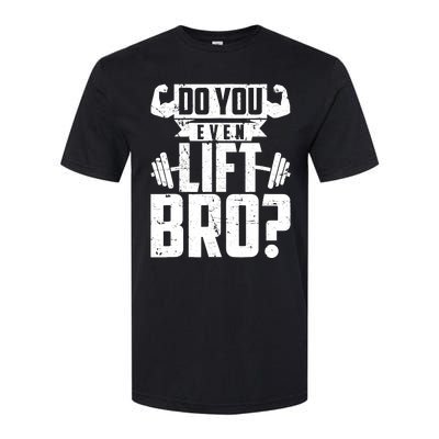 Do You Even Lift Bro Funny Gym Softstyle® CVC T-Shirt