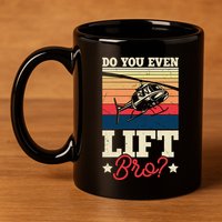 Do You Even Lift Bro Funny Gift For Pilots 11oz C Handle Ceramic Mug
