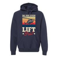 Do You Even Lift Bro Funny Gift For Pilots Premium Hoodie