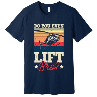 Do You Even Lift Bro Funny Gift For Pilots Premium T-Shirt