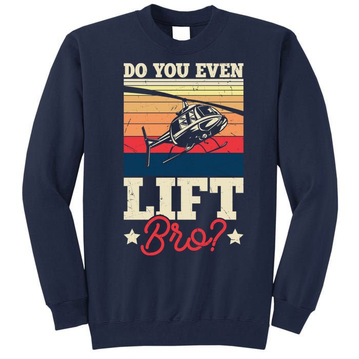 Do You Even Lift Bro Funny Gift For Pilots Tall Sweatshirt