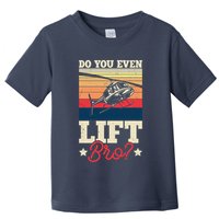 Do You Even Lift Bro Funny Gift For Pilots Toddler T-Shirt