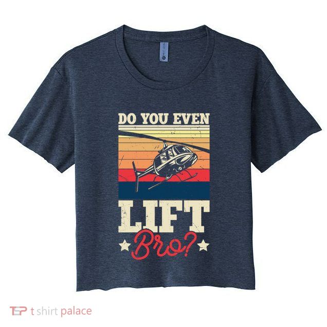 Do You Even Lift Bro Funny Gift For Pilots Crop Top