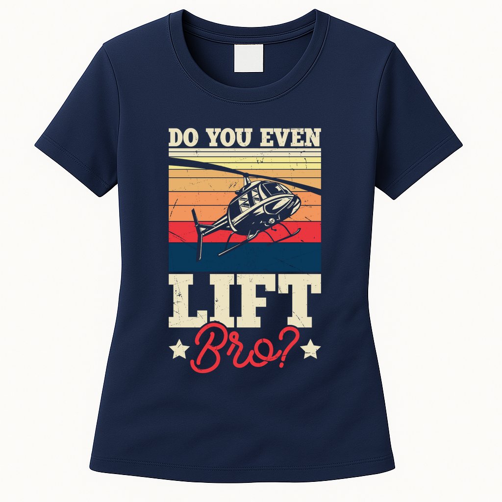 Do You Even Lift Bro Funny Gift For Pilots Womens T-Shirt