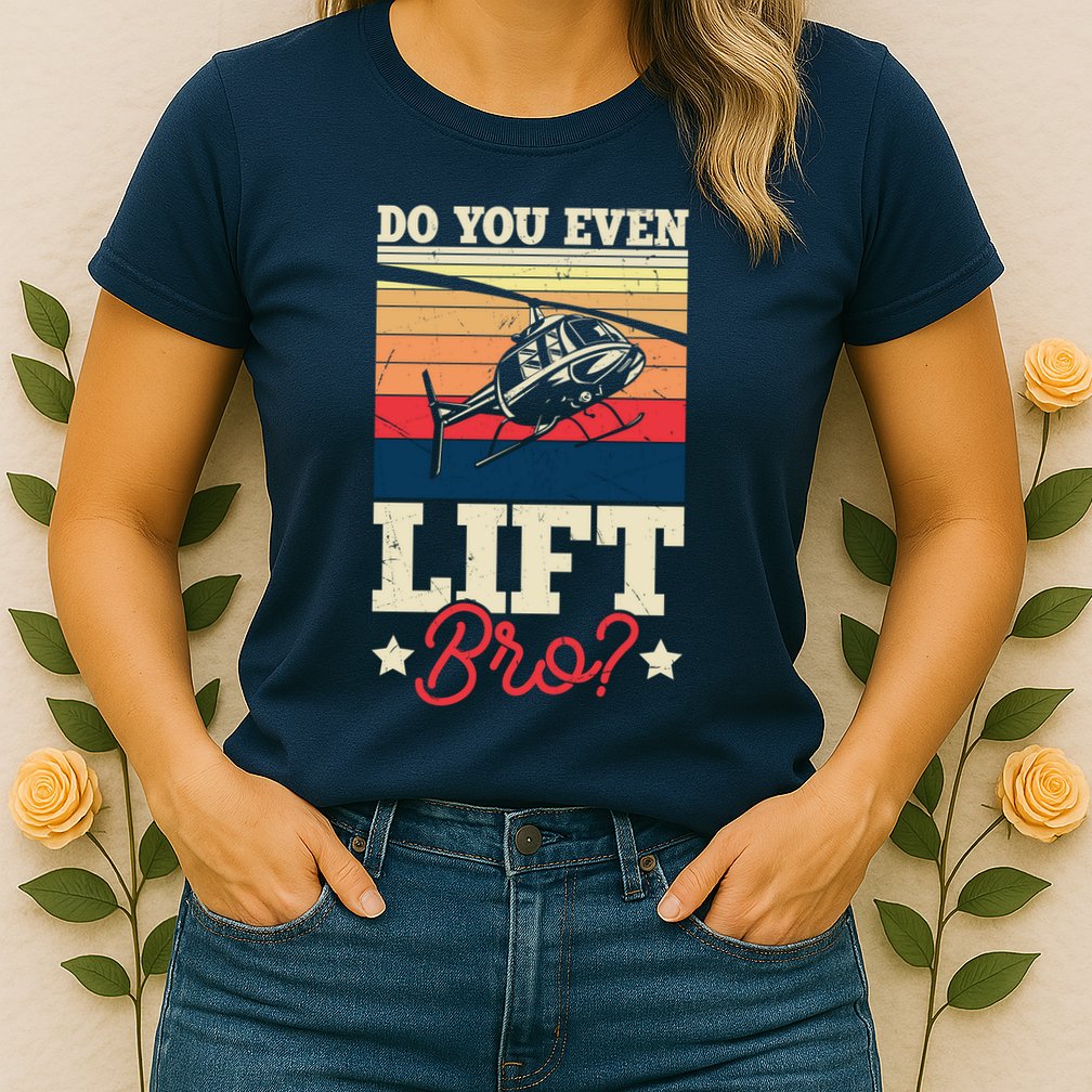 Do You Even Lift Bro Funny Gift For Pilots Womens T-Shirt