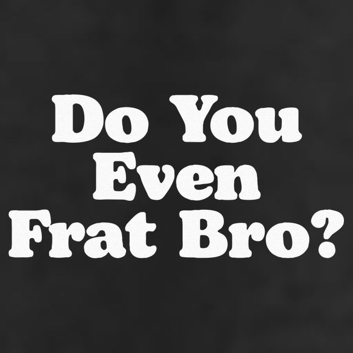 Do You Even Frat Bro Funny Fraternity College Party Greek 7 Panel Mesh Trucker Snapback Hat