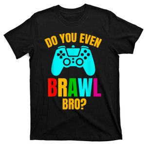 Do You Even Brawl T-Shirt