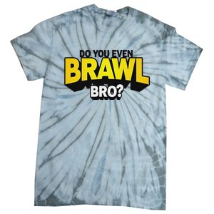 Do You Even Brawl Bro All Star Brawl Star Tie-Dye T-Shirt