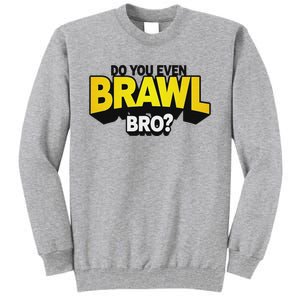 Do You Even Brawl Bro All Star Brawl Star Tall Sweatshirt