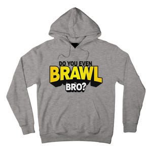 Do You Even Brawl Bro All Star Brawl Star Tall Hoodie