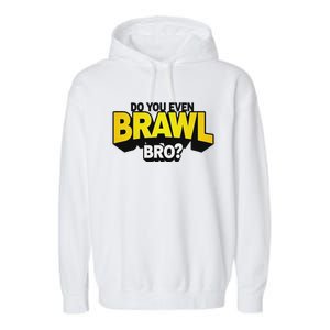 Do You Even Brawl Bro All Star Brawl Star Garment-Dyed Fleece Hoodie