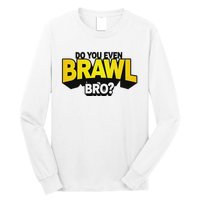 Do You Even Brawl Bro All Star Brawl Star Long Sleeve Shirt