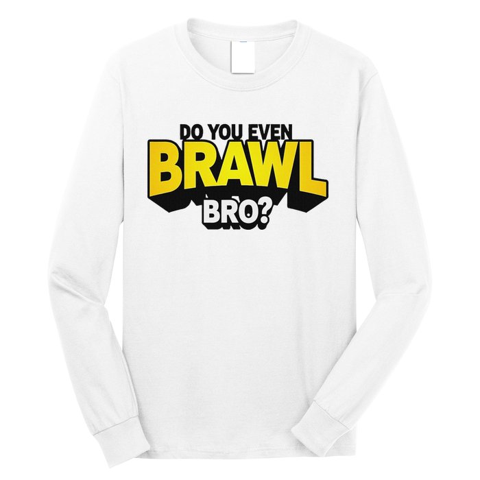 Do You Even Brawl Bro All Star Brawl Star Long Sleeve Shirt