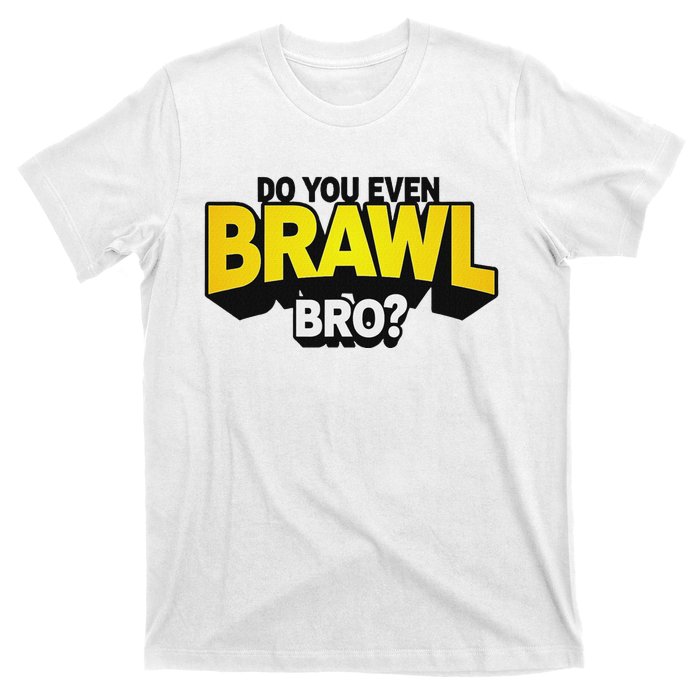 Do You Even Brawl Bro All Star Brawl Star T-Shirt