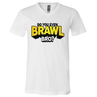 Do You Even Brawl Bro All Star Brawl Star V-Neck T-Shirt