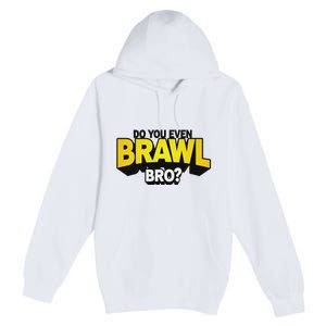 Do You Even Brawl Bro All Star Brawl Star Premium Pullover Hoodie