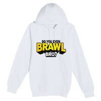 Do You Even Brawl Bro All Star Brawl Star Premium Pullover Hoodie