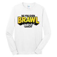 Do You Even Brawl Bro All Star Brawl Star Tall Long Sleeve T-Shirt