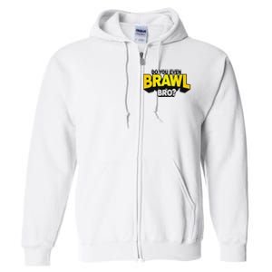 Do You Even Brawl Bro All Star Brawl Star Full Zip Hoodie