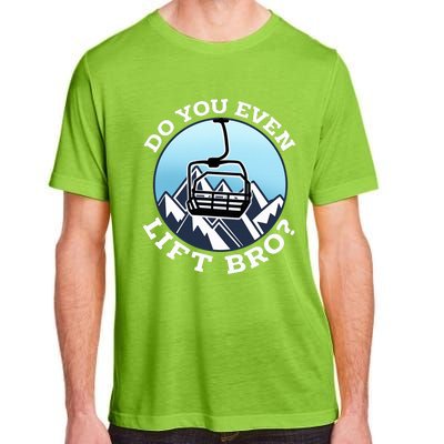 Do You Even Lift Bro I Ski Snowboarding I Funny Wintersports Adult ChromaSoft Performance T-Shirt