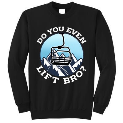 Do You Even Lift Bro I Ski Snowboarding I Funny Wintersports Sweatshirt