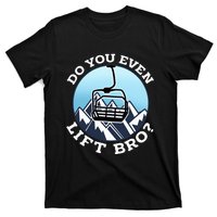 Do You Even Lift Bro I Ski Snowboarding I Funny Wintersports T-Shirt