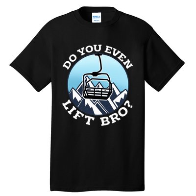 Do You Even Lift Bro I Ski Snowboarding I Funny Wintersports Tall T-Shirt