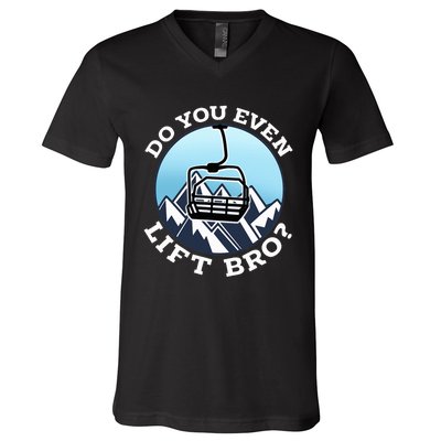 Do You Even Lift Bro I Ski Snowboarding I Funny Wintersports V-Neck T-Shirt