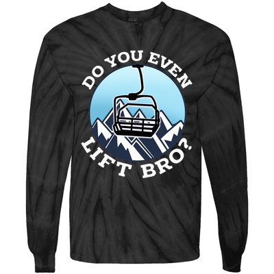 Do You Even Lift Bro I Ski Snowboarding I Funny Wintersports Tie-Dye Long Sleeve Shirt