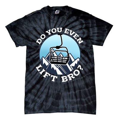 Do You Even Lift Bro I Ski Snowboarding I Funny Wintersports Tie-Dye T-Shirt