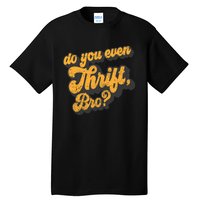 Do You Even Thrift Bro? Retro Thrift Garage Sale Thrifty Tall T-Shirt