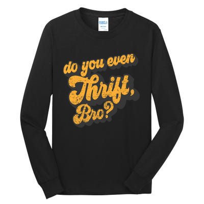 Do You Even Thrift Bro? Retro Thrift Garage Sale Thrifty Tall Long Sleeve T-Shirt