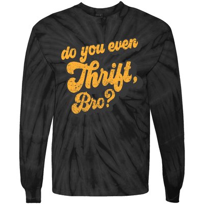 Do You Even Thrift Bro? Retro Thrift Garage Sale Thrifty Tie-Dye Long Sleeve Shirt