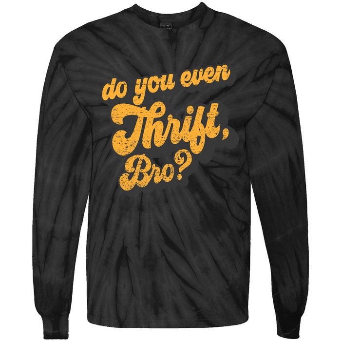 Do You Even Thrift Bro? Retro Thrift Garage Sale Thrifty Tie-Dye Long Sleeve Shirt