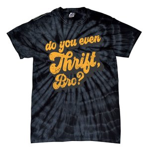 Do You Even Thrift Bro? Retro Thrift Garage Sale Thrifty Tie-Dye T-Shirt