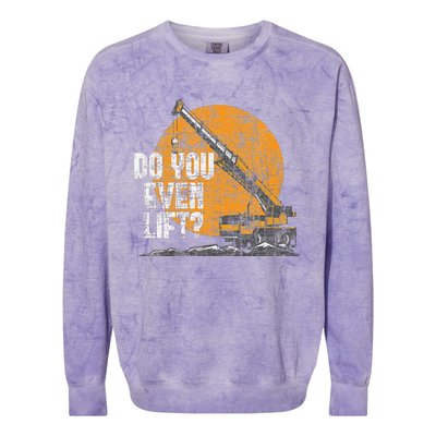 Do You Even Lift Crane Operator Heavy Equipment Colorblast Crewneck Sweatshirt