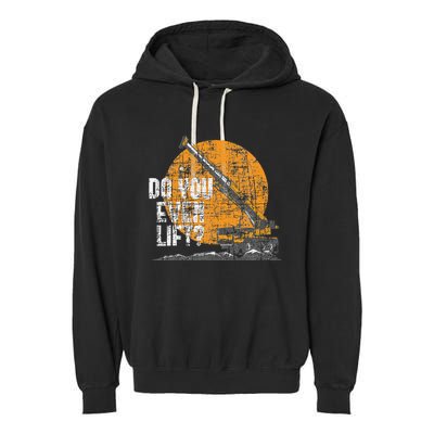 Do You Even Lift Crane Operator Heavy Equipment Garment-Dyed Fleece Hoodie