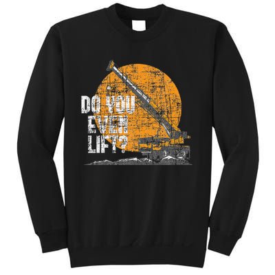 Do You Even Lift Crane Operator Heavy Equipment Sweatshirt