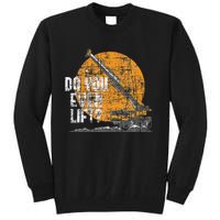 Do You Even Lift Crane Operator Heavy Equipment Tall Sweatshirt