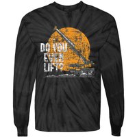 Do You Even Lift Crane Operator Heavy Equipment Tie-Dye Long Sleeve Shirt