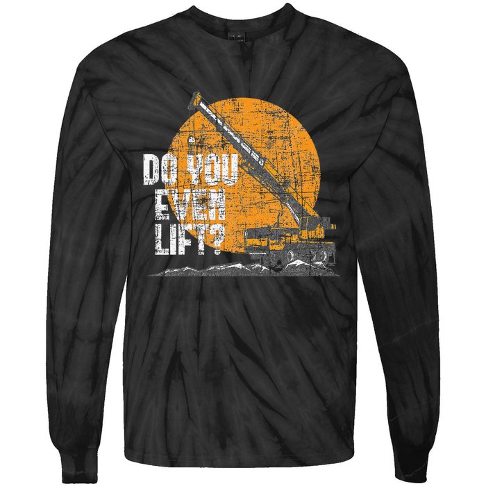 Do You Even Lift Crane Operator Heavy Equipment Tie-Dye Long Sleeve Shirt