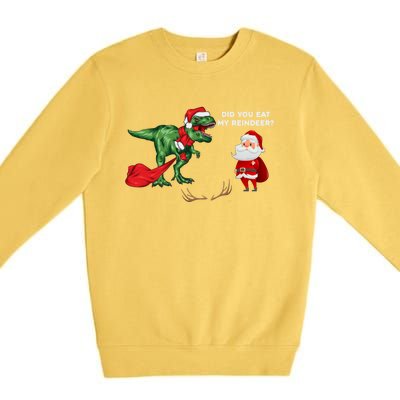 Did You Eat My Reindeer Dinosaur Cool Gift Funny Christmas Xmas Cool Gift Premium Crewneck Sweatshirt