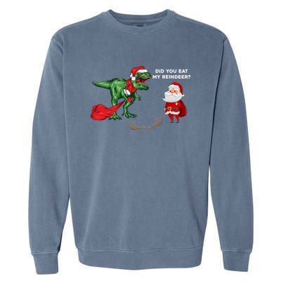 Did You Eat My Reindeer Dinosaur Cool Gift Funny Christmas Xmas Cool Gift Garment-Dyed Sweatshirt