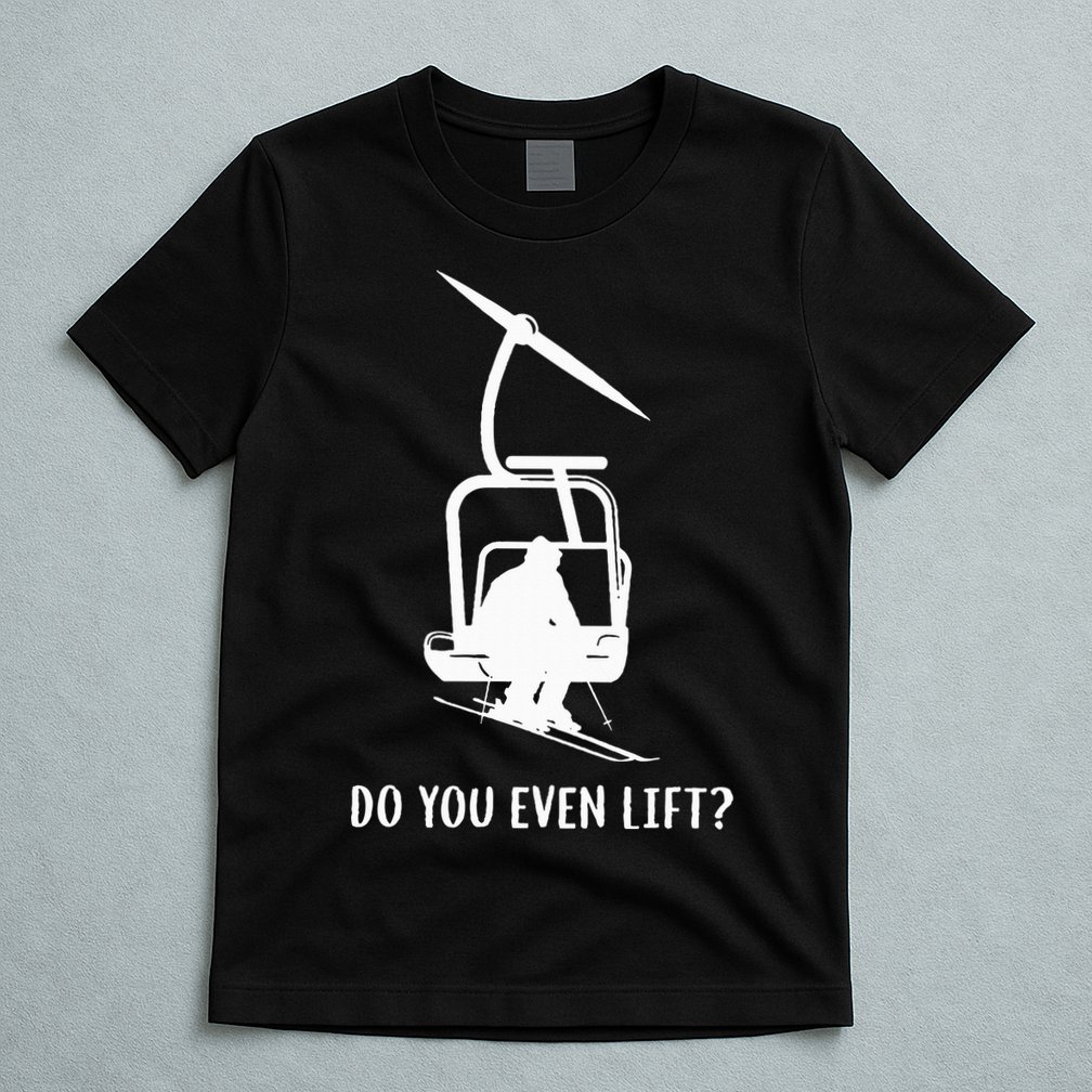 Do You Even Lift Ski T-Shirt