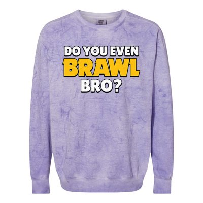 Do You Even Brawl Bro Colorblast Crewneck Sweatshirt