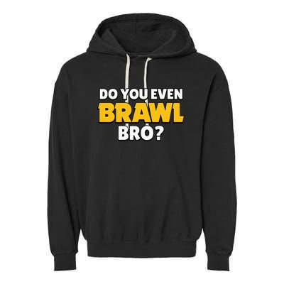 Do You Even Brawl Bro Garment-Dyed Fleece Hoodie