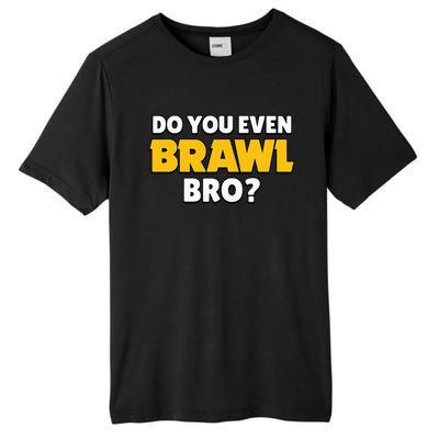 Do You Even Brawl Bro Tall Fusion ChromaSoft Performance T-Shirt