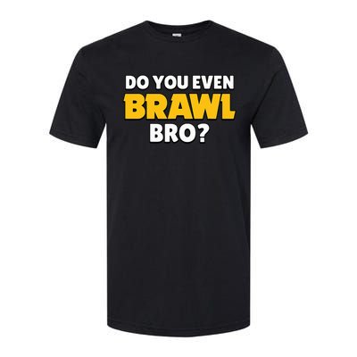 Do You Even Brawl Bro Softstyle CVC T-Shirt