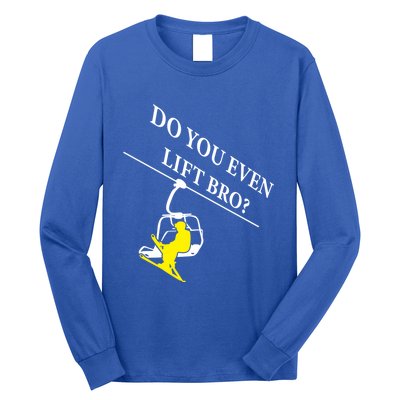 Do You Even Lift Bro Skier Ski Lover Gift Long Sleeve Shirt